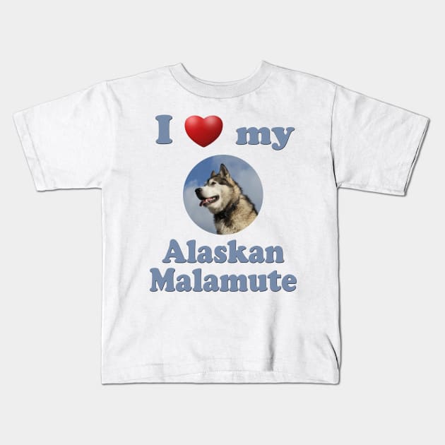 I Love My Alaskan Malamute Kids T-Shirt by Naves